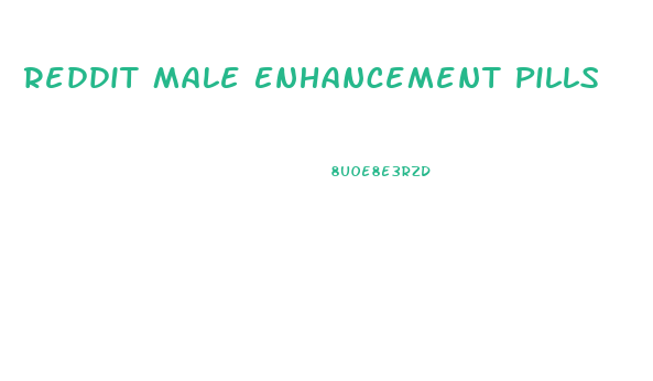 Reddit Male Enhancement Pills