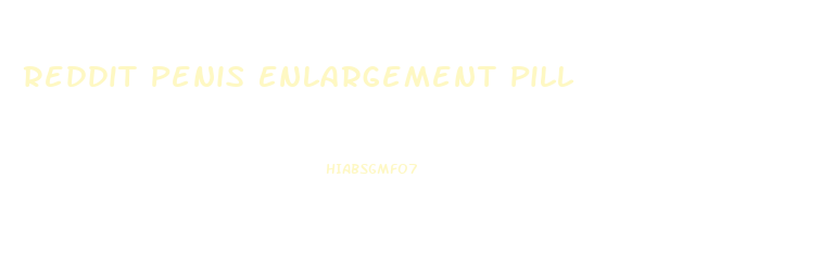 Reddit Penis Enlargement Pill