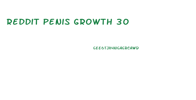 Reddit Penis Growth 30