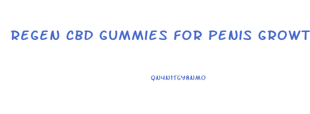 Regen Cbd Gummies For Penis Growth