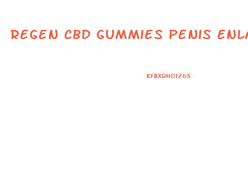 Regen Cbd Gummies Penis Enlarge