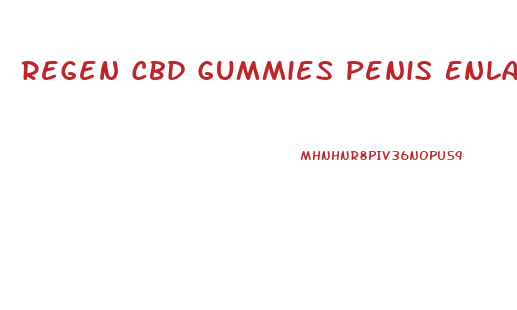 Regen Cbd Gummies Penis Enlargment