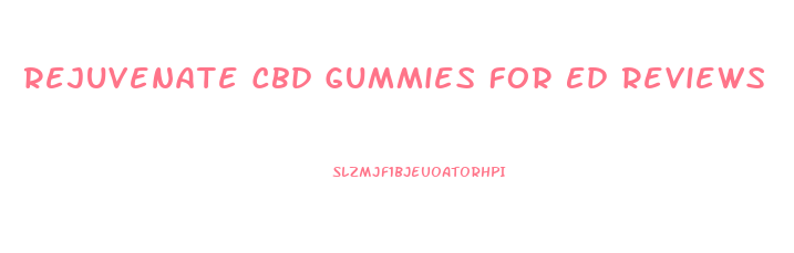 Rejuvenate Cbd Gummies For Ed Reviews