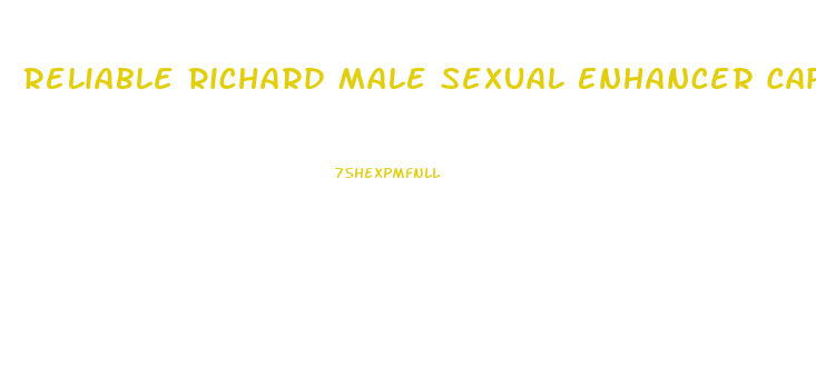Reliable Richard Male Sexual Enhancer Capsules