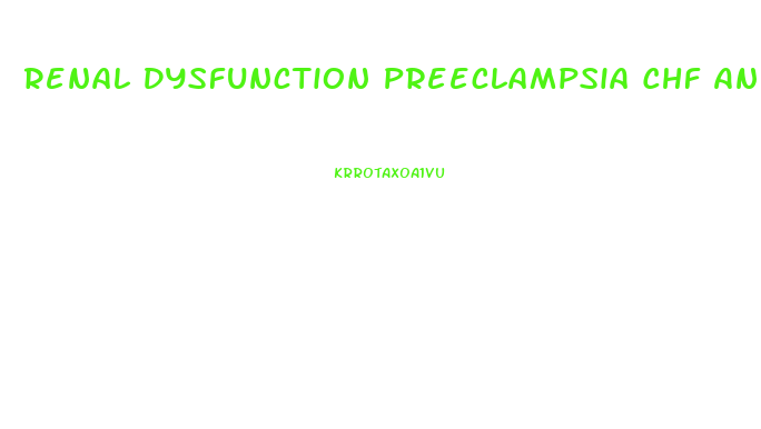 Renal Dysfunction Preeclampsia Chf And Glomerulonephritis All Have What Symptom In Common