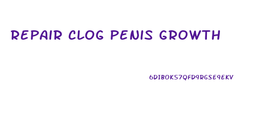 Repair Clog Penis Growth