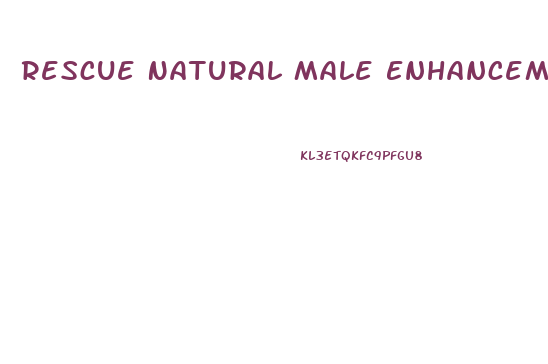 Rescue Natural Male Enhancement Pills Web Md