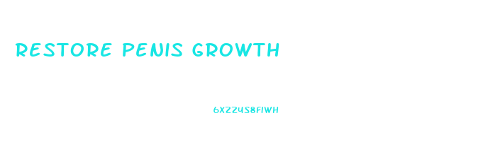 Restore Penis Growth