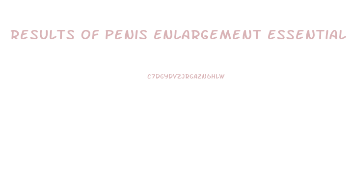 Results Of Penis Enlargement Essential Oils