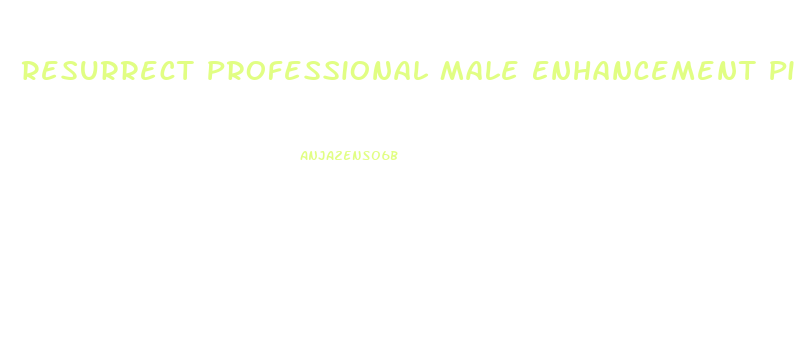 Resurrect Professional Male Enhancement Pills