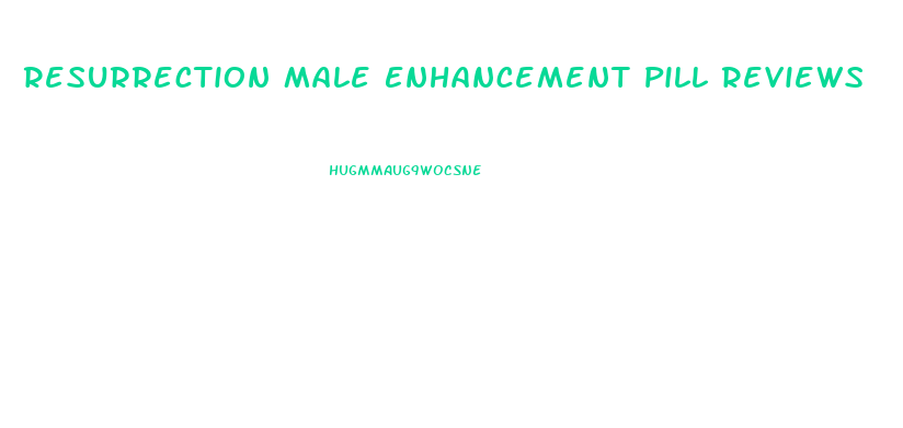 Resurrection Male Enhancement Pill Reviews