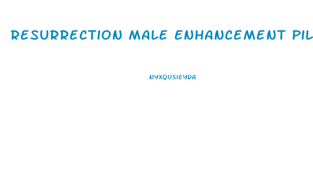 Resurrection Male Enhancement Pill Reviews