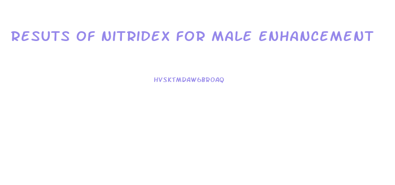 Resuts Of Nitridex For Male Enhancement