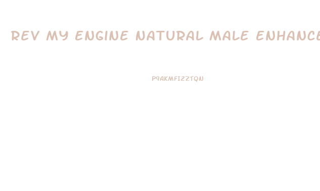 Rev My Engine Natural Male Enhancement