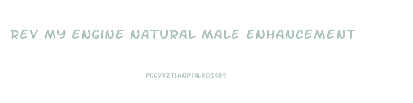 Rev My Engine Natural Male Enhancement