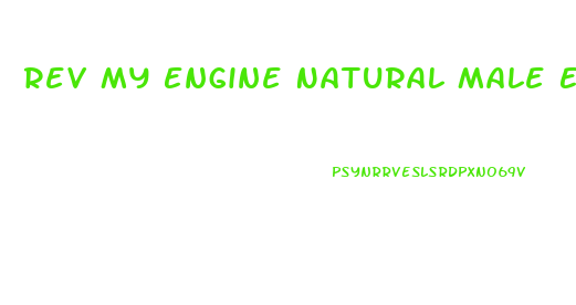 Rev My Engine Natural Male Enhancement