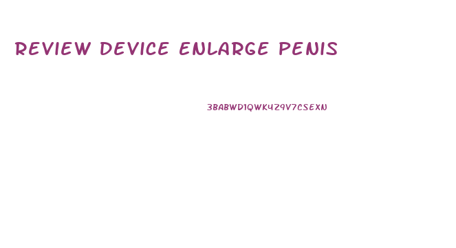Review Device Enlarge Penis