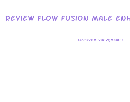 Review Flow Fusion Male Enhancement