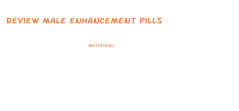 Review Male Enhancement Pills