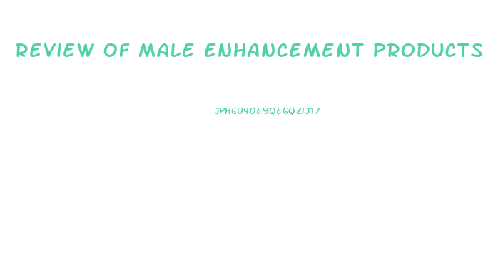 Review Of Male Enhancement Products