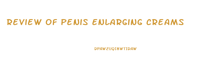 Review Of Penis Enlarging Creams