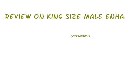 Review On King Size Male Enhancement Pills