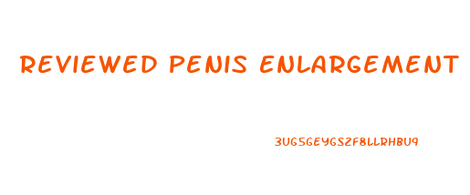 Reviewed Penis Enlargement