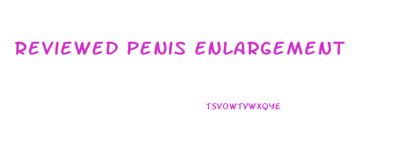 Reviewed Penis Enlargement