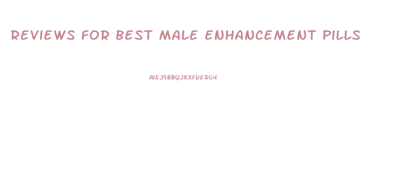 Reviews For Best Male Enhancement Pills