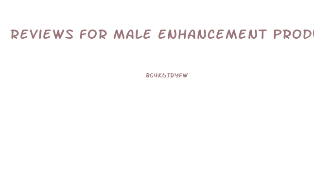 Reviews For Male Enhancement Products