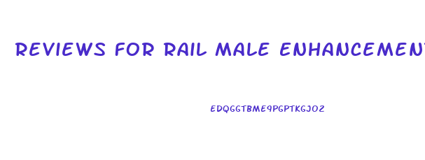 Reviews For Rail Male Enhancement