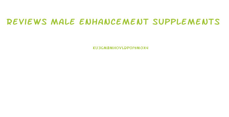 Reviews Male Enhancement Supplements