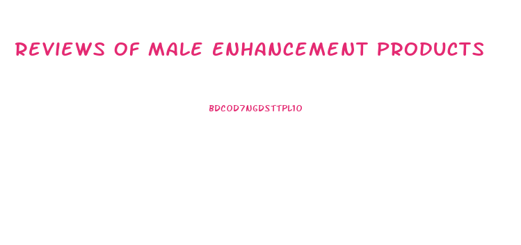 Reviews Of Male Enhancement Products