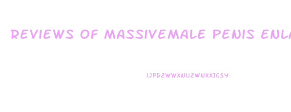 Reviews Of Massivemale Penis Enlargement
