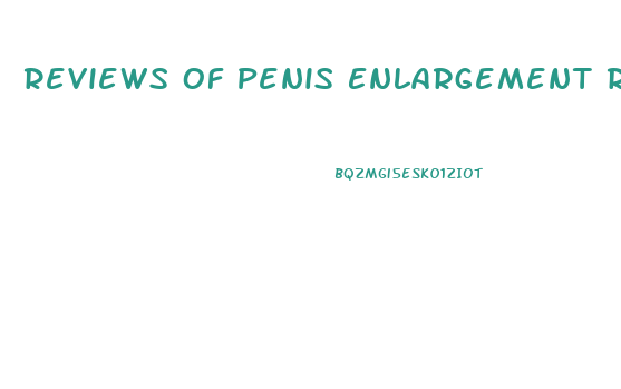 Reviews Of Penis Enlargement Remedy