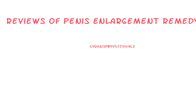 Reviews Of Penis Enlargement Remedy