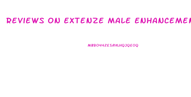 Reviews On Extenze Male Enhancement