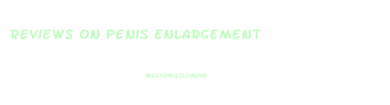 Reviews On Penis Enlargement