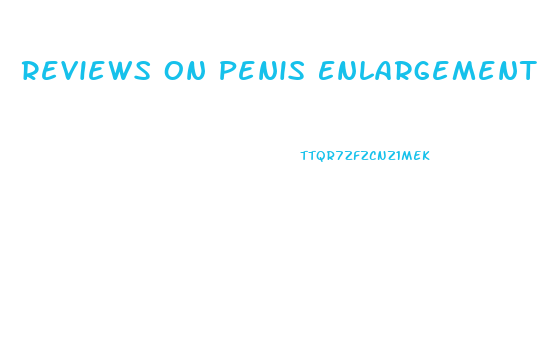 Reviews On Penis Enlargement