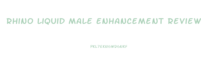 Rhino Liquid Male Enhancement Reviews