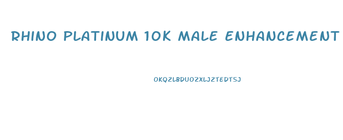 Rhino Platinum 10k Male Enhancement Review