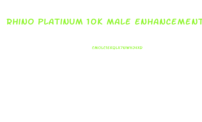 Rhino Platinum 10k Male Enhancement Review