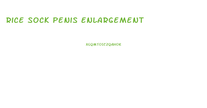 Rice Sock Penis Enlargement