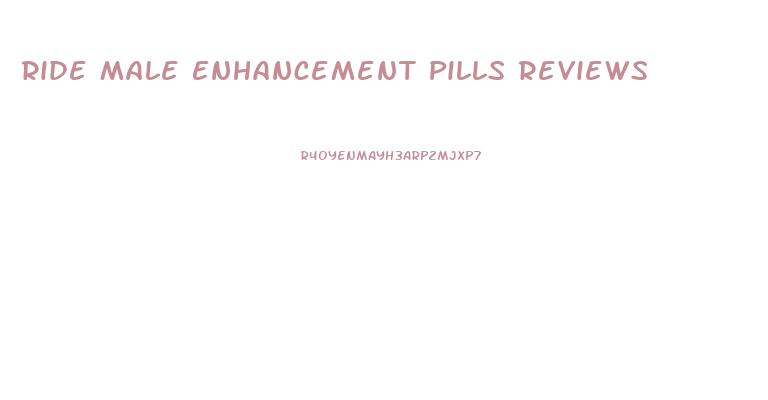 Ride Male Enhancement Pills Reviews