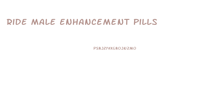 Ride Male Enhancement Pills