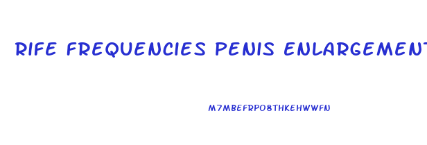 Rife Frequencies Penis Enlargement