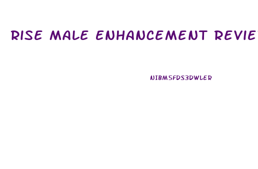 Rise Male Enhancement Reviews