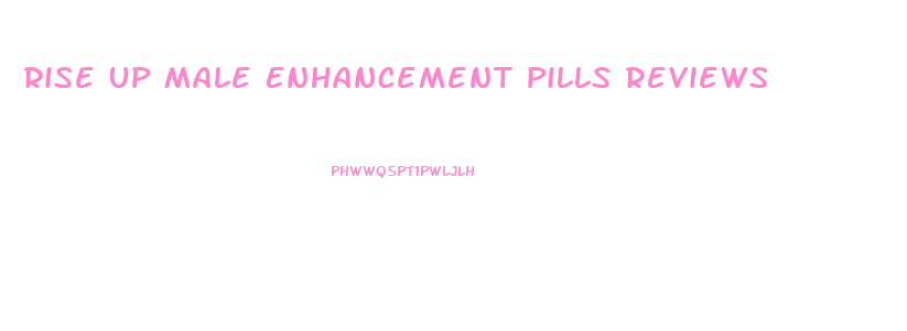 Rise Up Male Enhancement Pills Reviews