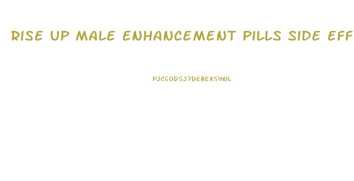 Rise Up Male Enhancement Pills Side Effects