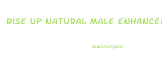 Rise Up Natural Male Enhancement